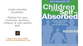 Children of the Self Absorbed A Grown Up s Guide to Getting Over Narcissistic Parents