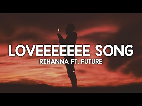Rihanna - Loveeeeeee Song ft. Future (Lyrics) "don't slip don't slip 'cause a n might push up on it"