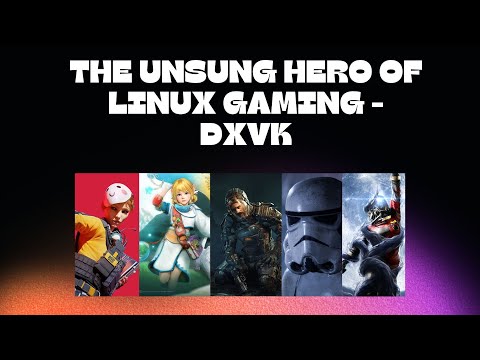 The unsung hero of Linux Gaming - DXVK explained