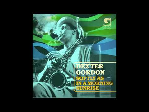 DEXTER GORDON - Softly As in The Morning Sunrise