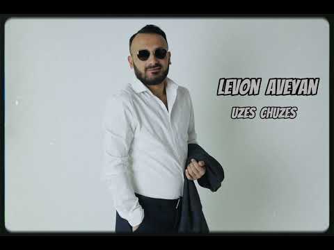 Levon Aveyan - Uzes chuzes //2025 NEW