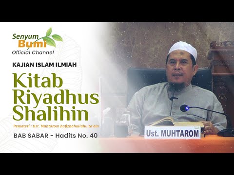 SYARAH KITAB RIYADHUS SHALIHIN - BAB SABAR, Hadits No. 40