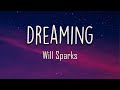 Will Sparks - Dreaming (Lyrics) | I was dreaming that I was dancing