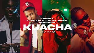 KUACHA - Kelvyn Boy, Black Sherif, Darkovibes, Samsney (Lyric Video)