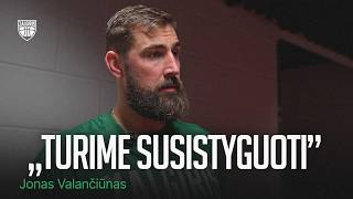 J.Valančiūnas: „Susižaidimo trūkumas“