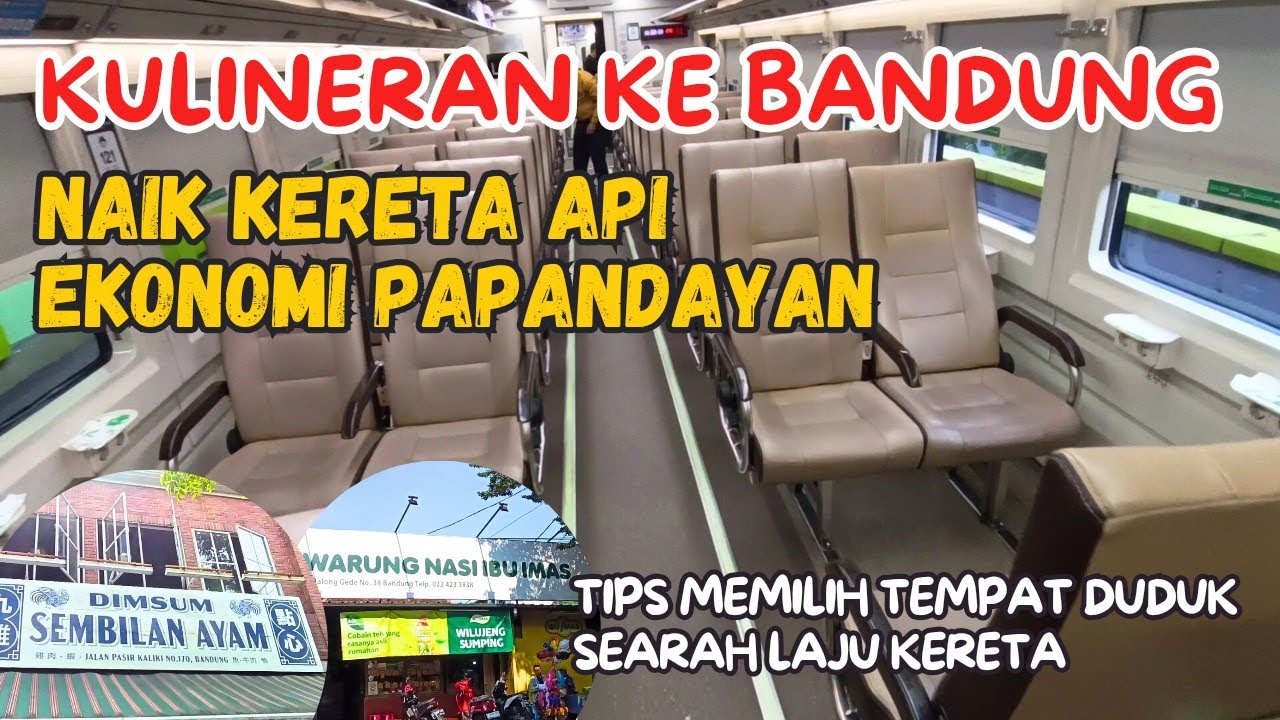 KULINERAN KE BANDUNG NAIK KERETA API EKONOMI PAPANDAYAN DAN TIPS MEMILIH TEMPAT DUDUK NYA