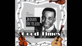 Jerry Butler    ......  Good times