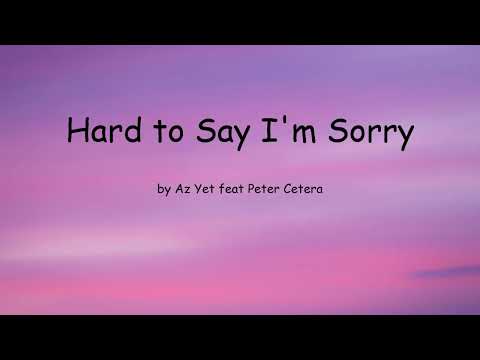 Hard to Say I'm Sorry - Az Yet feat Peter Cetera (Lyrics)
