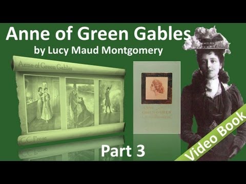 , title : 'Part 3 - Anne of Green Gables Audiobook by Lucy Maud Montgomery (Chs 19-28)'
