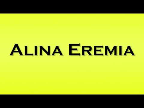 Pronunciation of Alina Eremia