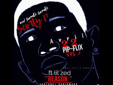 SCOTTY P - REASON - FT @LILZEDoff pipflix 2