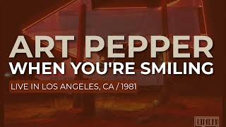 Art Pepper - When You're Smiling (Official Audio) - Live in Los Angeles, 1981