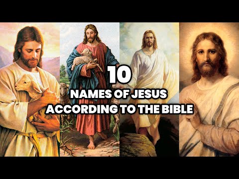 The 10 Names of Jesus according to the Bible | Different Names of Jesus Christ