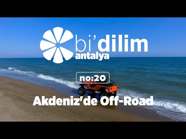 Bi'dilim Antalya / No:20 / Akdeniz'de Off-Road