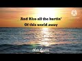 LAY DOWN BESIDE ME-Alison Krauss/John Waite-thie lyrics