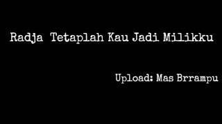 Download lagu Radja Tetaplah Kau Jadi Milikku mp3 Download lagu Radja Tetaplah Kau Jadi Milikku mp3