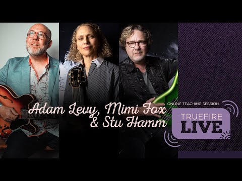 TrueFire Live: Adam Levy, Mimi Fox, Stu Hamm