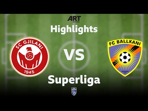Highlights, Gjilani - Ballkani
