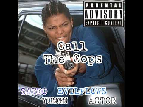 Call The Cops - Satdo x 362DaYoungin x Evil Flows x Actor
