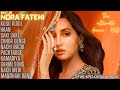 Ultimate Dance Hits Of Nora Fatehi Video Jukebox Best Of Nora Fatehi Songs The Spellbound Music