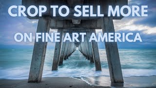 Crop to sell more on Fine Art America - Tip of the Day