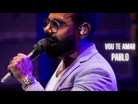 PABLO | VOU TE AMAR