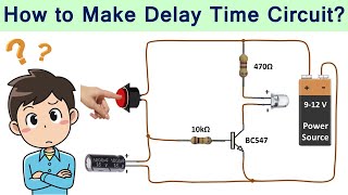 How to Make a Simple Delay Timer Circuit Using Capacitor and Transistor?