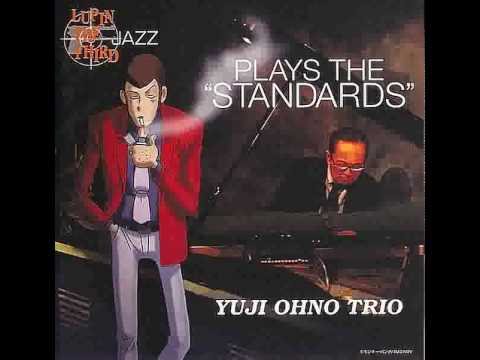 Theme from Lupin III - Yuji Ohno Trio - Lupin III Jazz - Plays the "Standards" - 06/10