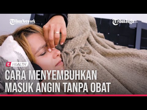 , title : 'MASUK ANGIN BISA DISEMBUHKAN TANPA OBAT, BAGAIMANA CARANYA?'