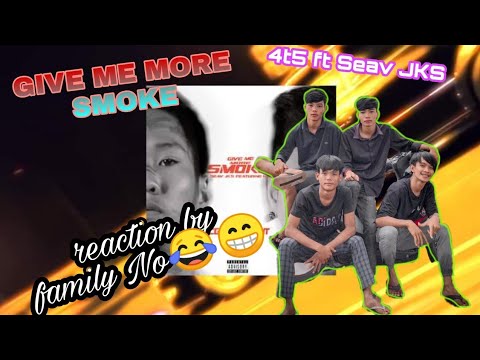 Seav JKS "Give me more smoke"Ft 4t5 neverlie [ office audio ] reaction by family No😁