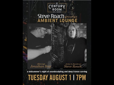 Ambient Lounge 8/1/23 : Steve Roach and Jonathan Ray/Skincage