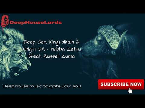 Deep Sen, KingTalkzin & Knight SA - Indaba Zethu (feat. Russell Zuma)