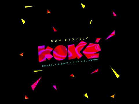 KOKÈ - Don Miguelo Ft. Chimbala x El Mayor x Ceky Viciny