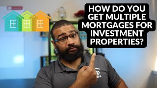 How To Get Multiple Mortgages For Investment Properties