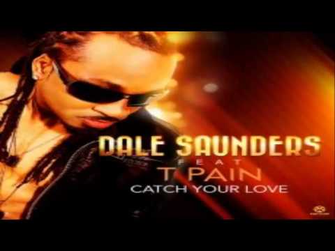 Dale Saunders feat. T-Pain - Catch Your Love
