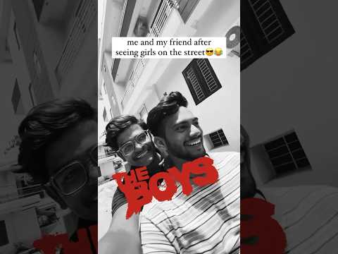 Me and my friend after seeing girls on the street😂 #shorts #viral #friends #trending #theboys