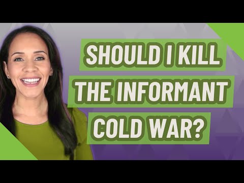 Should I kill the informant Cold War?