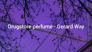 Drugstore perfume - Gerard Way // lyrics