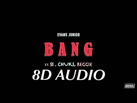 Evans Junior x S1 x Chuks x Reggie Bang 8D Audio -  8D Audio