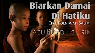 Download lagu Lagu Buddhis BIARKAN DAMAI DI HATIKU | Video Lirik Cipt.Polniwati Salim #lagubuddhis #videolirik mp3