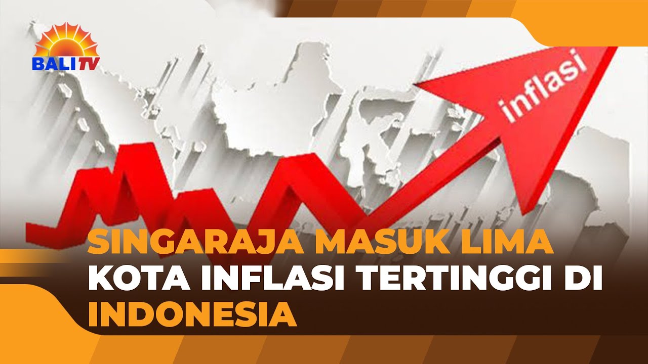 SINGARAJA MASUK LIMA KOTA INFLASI TERTINGGI DI INDONESIA