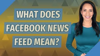 What does Facebook news feed mean?