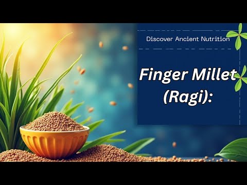 Finger Millet (Ragi): The Ancient Superfood Revolutionizing Modern Health!