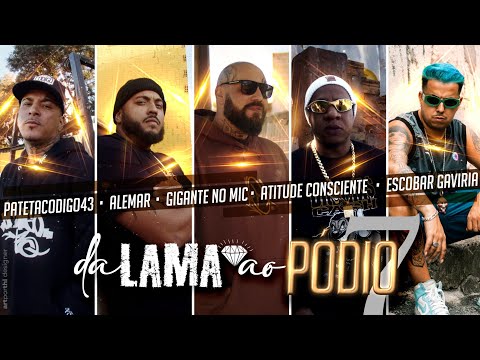 Da Lama ao Pódio 7 - Gigante No Mic, Atitude Consciente, Escobar Gaviria, Alemar, Pateta Código 43