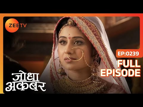 Jodha ने किया Akbar का Grand Welcome | Jodha Akbar | Full Ep 239 | Zee TV