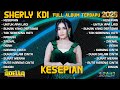 KESEPIAN SHERLY KDI FULL ALBUM TERBARU 2025 OM ADELLA FULL ALBUM TERBARU UNTUK APA LAGI