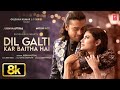 Dil Galti Kar Baitha Hai 8K Meet Bros Jubin Nautiyal Mouni Roy Manoj M Ashish P Bhushan K