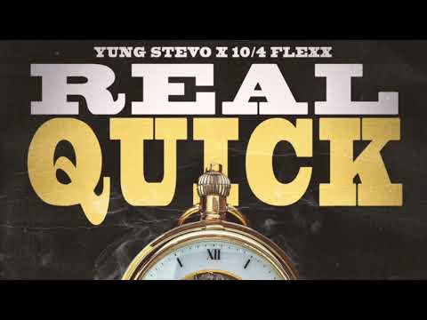 YUNG STEVO x 10/4 FLEXX - REAL QUICK