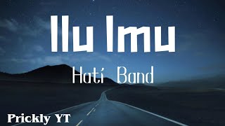 Download lagu Hati Band - Ilu Imu ( Lirik Video) mp3