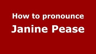 How to pronounce Janine Pease